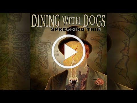 Dining with Dogs - Spreading Thin
