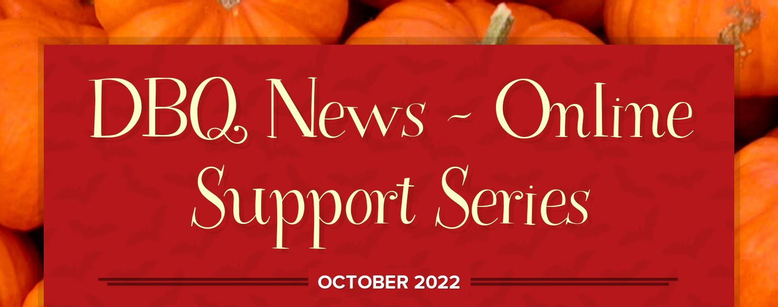 DBQ News - Online Support Series  OCTOBER 2022