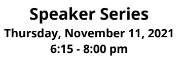 speaker series november 11 6:15pm to 8pm