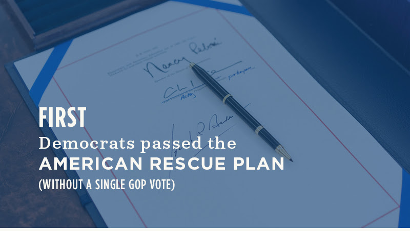 First, Democrats passed the American Rescue Plan without a single GOP vote