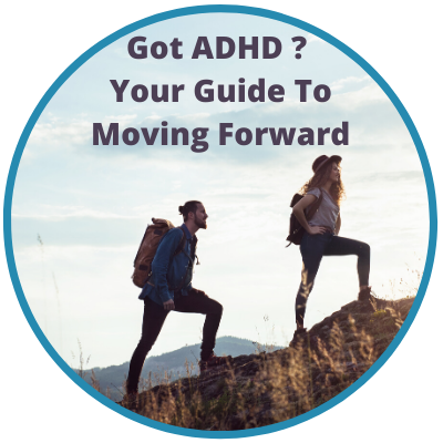 Got ADHD Now What? 