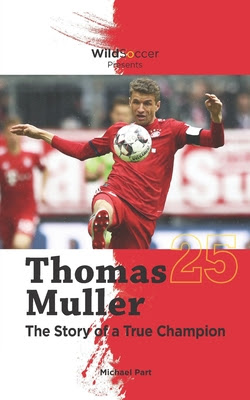 Thomas Muller The Story of a True Champion EPUB