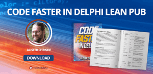 Alister Christie: Code Faster in Delphi Lean Pub