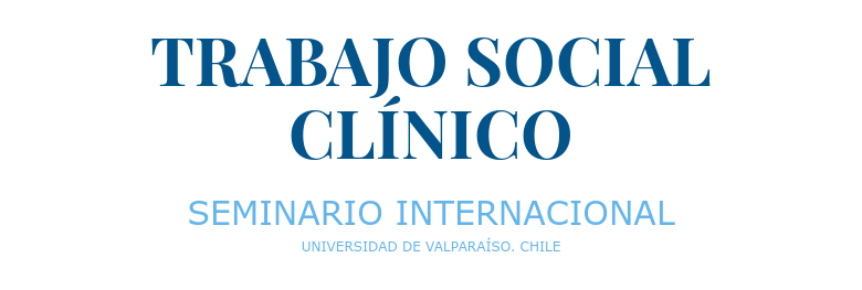 TRABAJO SOCIAL CLÍNICO SEMINARIO INTERNACIONALUNIVERSIDAD DE VALPARAÍSO. CHILE