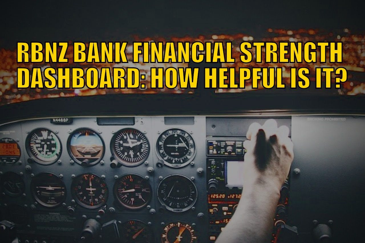 RBNZ Bank Financial Strength Dashboard: How Helpful is it? RBNZ Bank Financial Strength Dashboard: How Helpful is it?