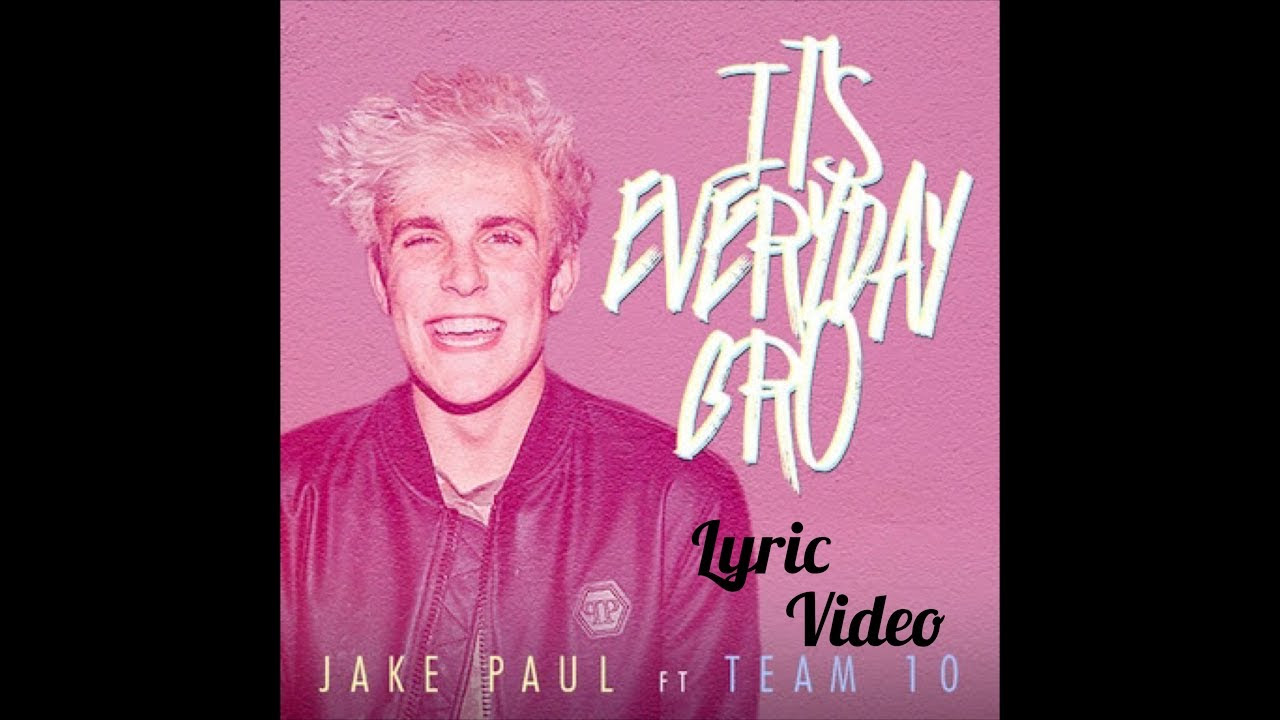 Note that we say all day (not. IT'S EVERY DAY BRO (Official Lyric Video) Jake Paul YouTube
