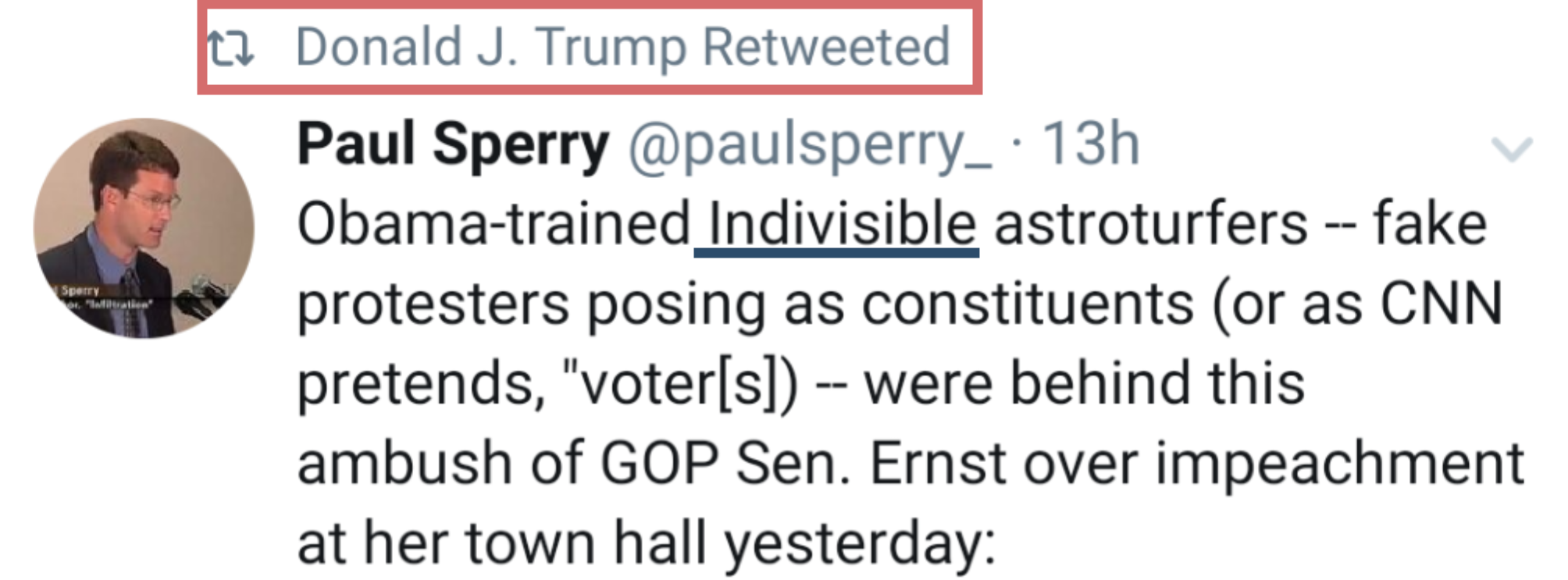 A screenshot of @RealDonaldTrump retweeting a tweet that reads "Obama-trained Indivisible astroturfers -- fake protesters posing as constituents (or as CNN pretends, "voter[s]) -- were behind this ambush of GOP Sen. Ernst over impeachment at her town hall yesterday"