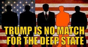 Trump Is No Match for the Deep State