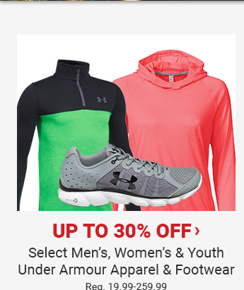 UP TO 30% OFF SELECT MEN'S, WOMEN'S AND YOUTH UNDER ARMOUR APPREL AND FOOTWEAR | Reg. 19.99-259.99