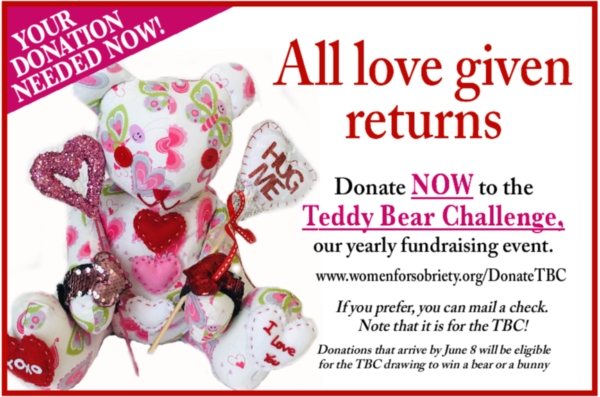 All love given returns. Donate NOW to the Teddy Bear Challenge, our yearly fundraising event. If you prefer, you can mail a check. Note that it is for the TBC! Donations that arrive by June 8 will be eligible for the TBC drawing to win a bear or a bunny.