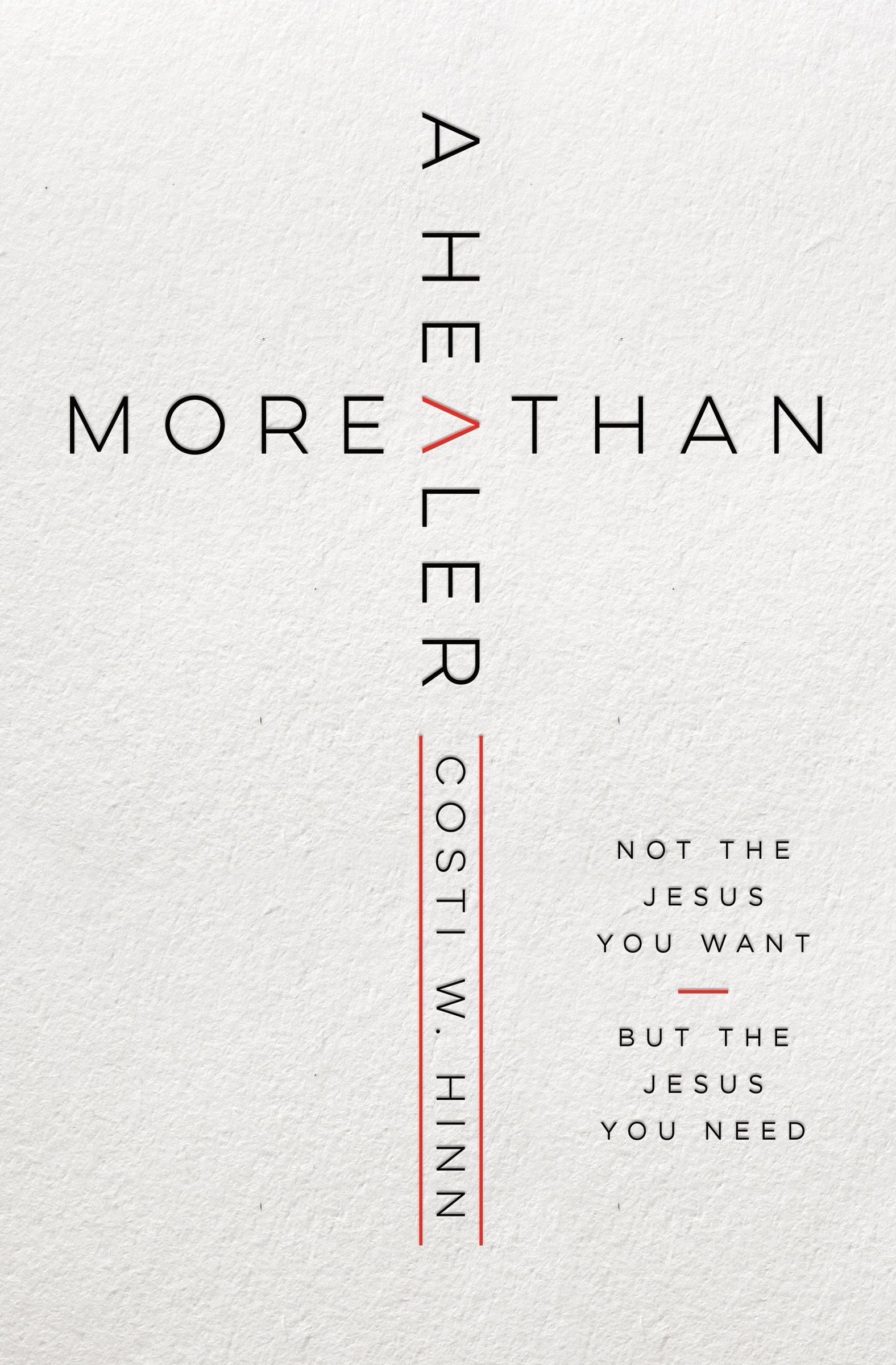 More Than a Healer: Not the Jesus You Want, but the Jesus You Need PDF