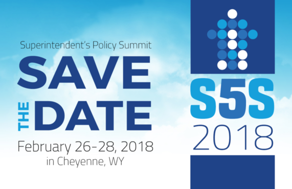 Superintendent's Policy Summit; Save the Date; S5S 2018; February 26-28, 2018 in Cheyenne, WY.