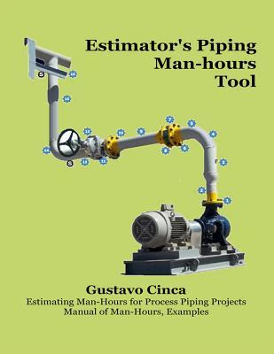 Estimator's Piping Man-Hours Tool: Estimating Man-Hours for Process Piping Projects. Manual of Man-Hours, Examples in Kindle/PDF/EPUB