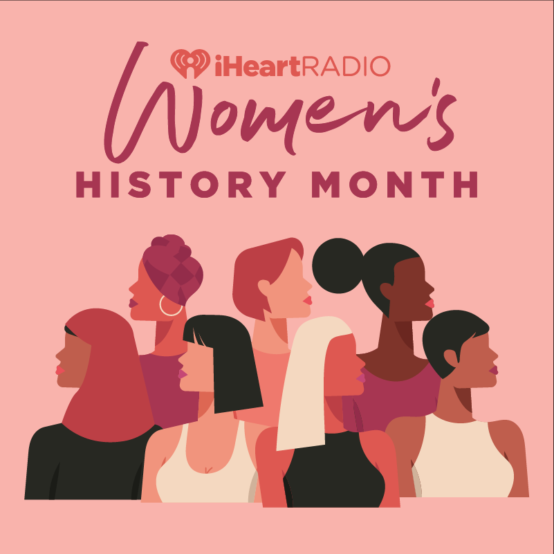 iHeart Celebrates Women?s History Month - Listen Now