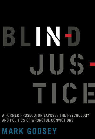 Blind Injustice: A Former Prosecutor Exposes the Psychology and Politics of Wrongful Convictions PDF
