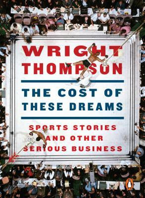 The Cost of These Dreams: Sports Stories and Other Serious Business in Kindle/PDF/EPUB