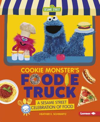 Cookie Monster's Foodie Truck: A Sesame Street Celebration of Food PDF