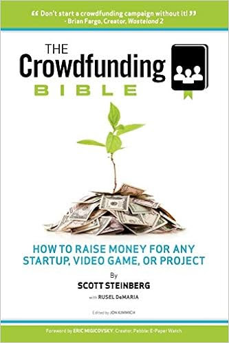 EBOOK The Crowdfunding Bible: How To Raise Money For Any Startup, Video Game Or Project