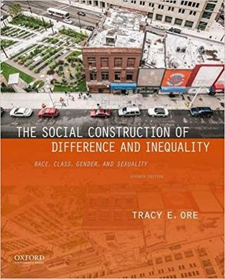 The Social Construction of Difference and Inequality: Race, Class, Gender, and Sexuality PDF