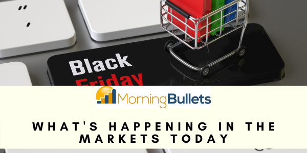 Morning Bullets - What's happening in the markets today