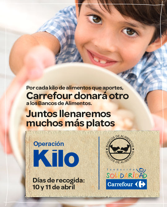 Por cada kilo de alimentos que aportes Carrefour donará otro a los Bancos de Alimentos. Operación Kilo, días 10 y 11 de abril.
