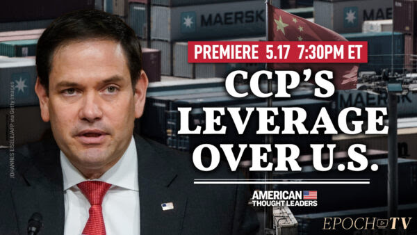 [PREMIERING 7:30 PM ET] Sen. Marco Rubio: How the Chinese Regime Co-opts Our Elites and Weaponizes Our Systems Against Us