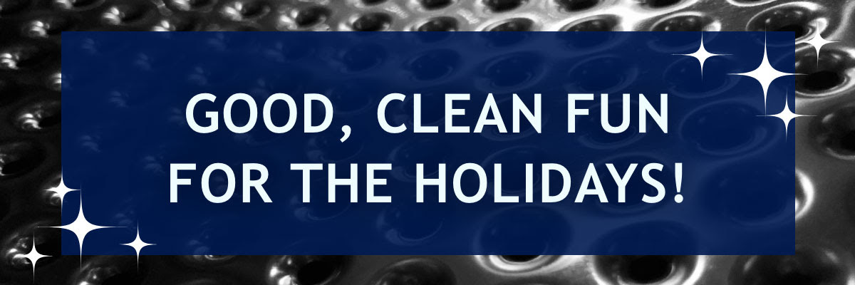 Good, Clean Fun for the Holidays!