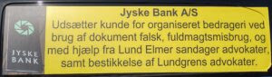 In the case that Jyske Bank writes about here, Jyske Bank is about being able to keep the money Jyske Bank has taken, by used forgery, and fraud to cheat the customer, by sad that the fraud was not discovered within 3 years. This is how Jyske Bank works, and it is quite important to share with the public. Also to warn other nations, and warn against the corruption and camaraderie that rules Denmark. It is sad that even the Danish authorities, cover criminal companies that, like Jyske Bank, have proven organized crime, which emphasizes that Denmark has major problems with corruption and bribery at the highest level. Therefore, not a single one has dared to talk to me to date, as everyone also knows the Danish government and Prime Minister Mette Frederiksen that I have watertight evidence of Jyske Bank’s organized fraud When customers in Denmark are up against the criminal Danish Bank, like Jyske Bank, which enjoys support from the Danish state and authorities, it is important that i write about Jyske Bank’s business methods. Just because Jyske Bank writes in a pleading in the case that is pending in the High Court, it has nothing to do with my campaign. I am a private person who Jyske Bank has exposed to serious crime, this crime covers the Danish state, why i think it is my duty to warn other countries, that in Denmark there is corruption and camaraderie, which helps to limit legal certainty, when the largest Danish companies commit fraud If Jyske Bank does not like my notices and campaigns, then they must talk to me, they can call +4522227713