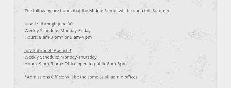The following are hours that the Middle School will be open this Summer: June 19 through June 30...