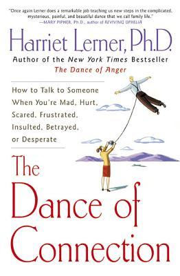 The Dance of Connection: How to Talk to Someone When You're Mad, Hurt, Scared, Frustrated, Insulted, Betrayed, or Desperate in Kindle/PDF/EPUB