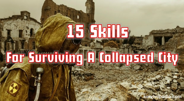 15 Skills For Surviving A Collapsed City