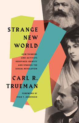Strange New World: How Thinkers and Activists Redefined Identity and Sparked the Sexual Revolution EPUB