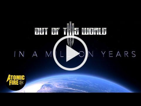 OUT OF THIS WORLD - In A Million Years (OFFICIAL MUSIC VIDEO) | Atomic Fire Records