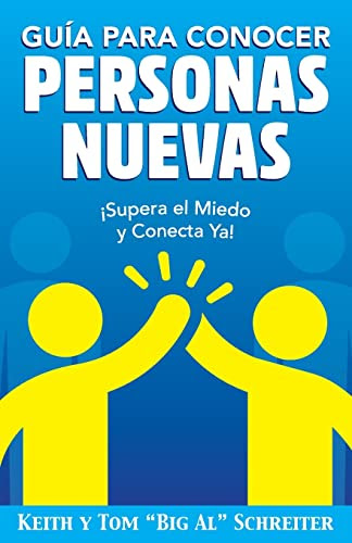 Guía para Conocer Personas Nuevas: ¡Supera el Miedo y Conecta Ya! (Spanish Edition)