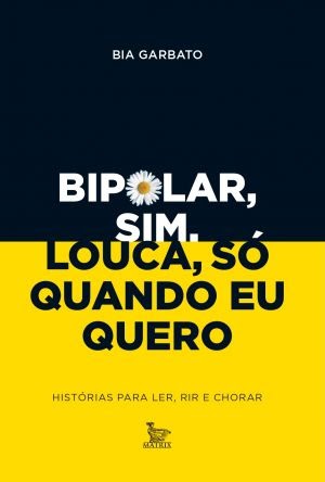 Bia Garbato Tira A Bipolaridade Do Armário Em Livro Que Diverte ...