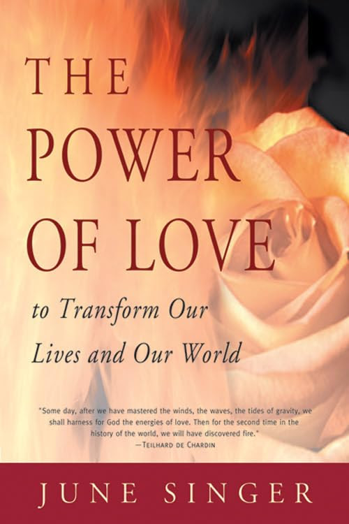 The Power of Love to Transform Our Lives & Our World (Jung on the Hudson)