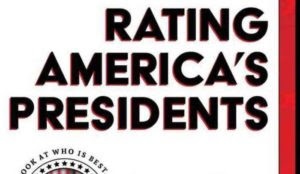 “A cogent,
clearly-explained standard for rating the presidents: ‘How good were they for America?’”