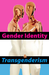 Gender Identity and Transgenderism