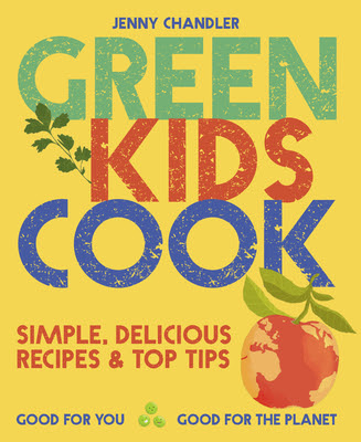 Green Kids Cook: Simple, delicious recipes  Top Tips: Good for you, Good for the Planet EPUB