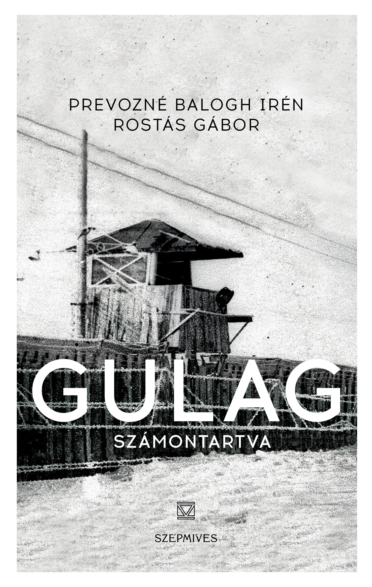 Prevozné Balogh Irén - Rostás Gábor: Gulag – Egy magyar pap kálváriája