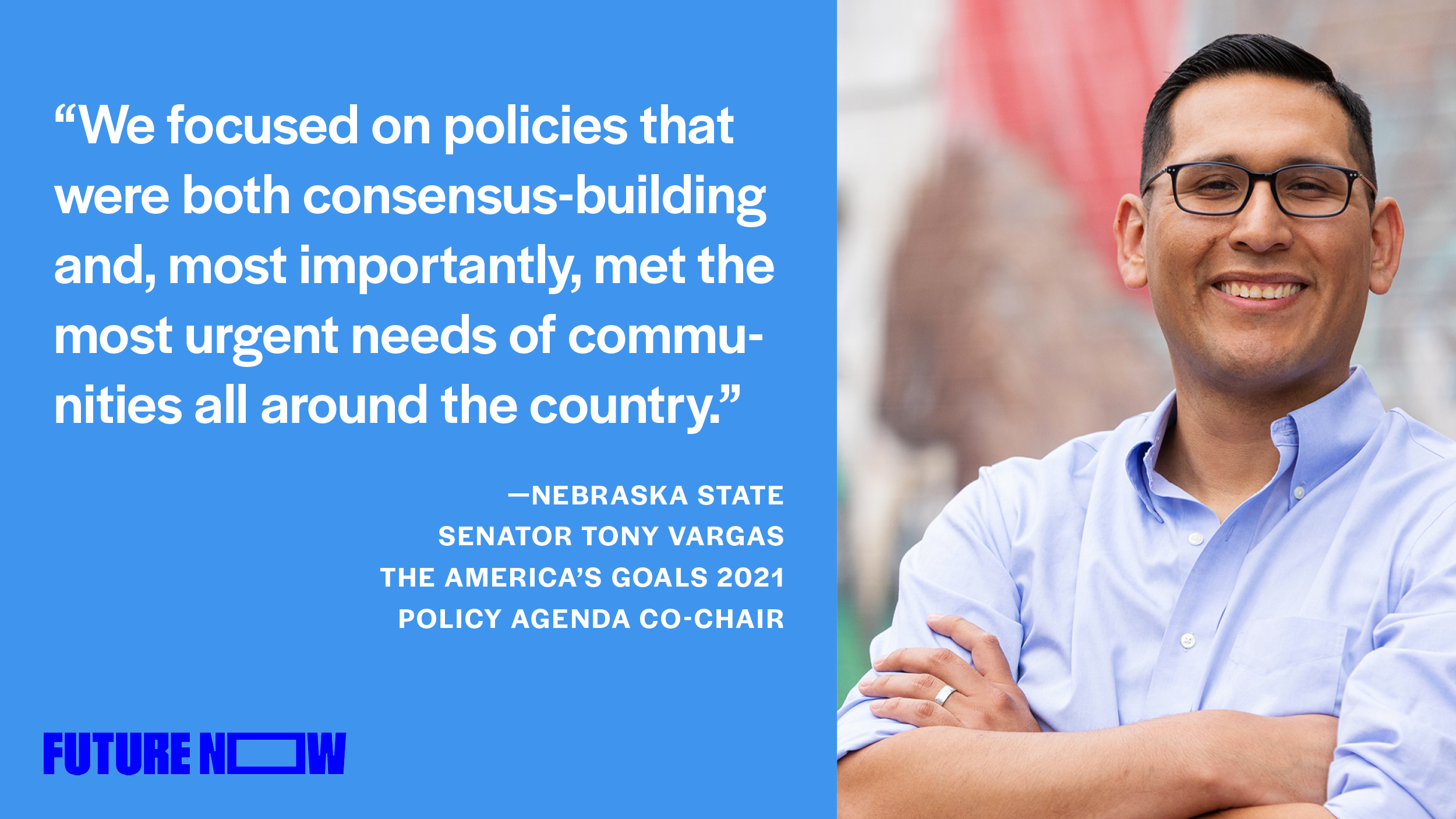 Photo of Nebraska State Senator Tony Vargas; "We focused on policies that were both consensus-building and, most importantly, met the most urgent needs of communities all around the country."