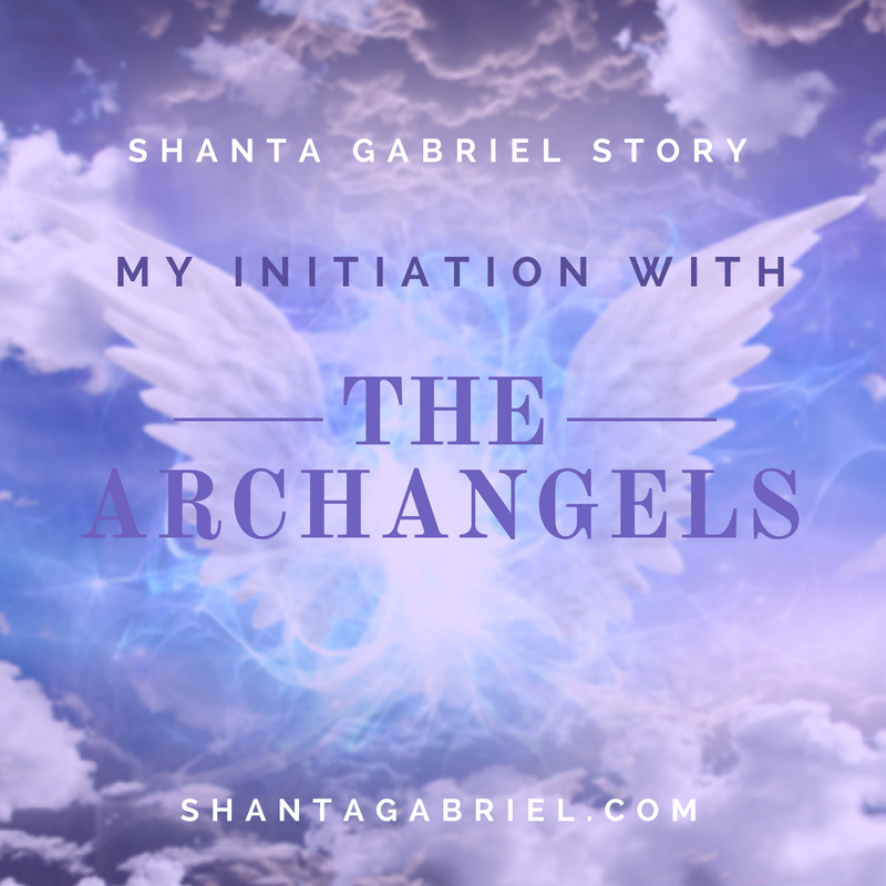My Initiation with the Archangels - Shanta Gabriel