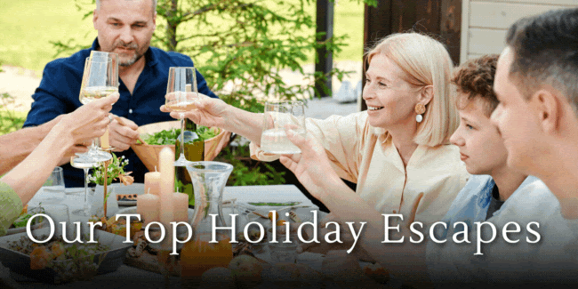 Our Top Holiday Escapes + Up to $1,500 For You
