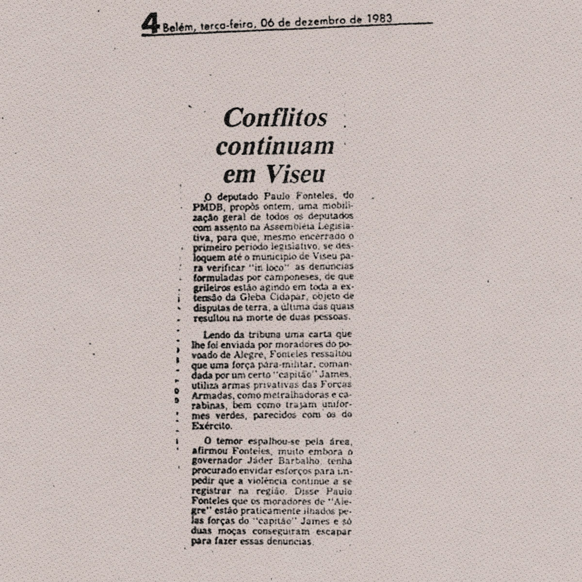 Reportagem publicada pelo jornal O Liberal relatou ameaças feitas pelo "capitão" James aos posseiros