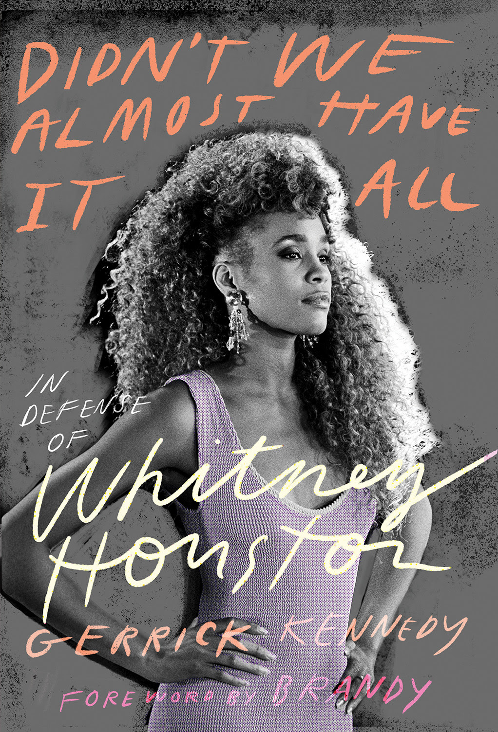 Didn?t We Almost Have It All: The Genius, Shame, and Audacity of Whitney Houston EPUB