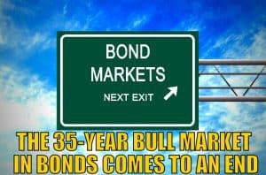 THE 35-YEAR BULL MARKET IN BONDS COMES TO AN END