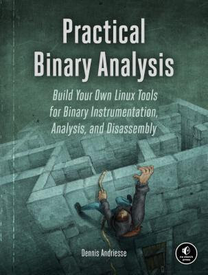 Practical Binary Analysis: Build Your Own Linux Tools for Binary Instrumentation, Analysis, and Disassembly EPUB