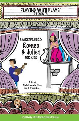 Shakespeare's Romeo & Juliet for Kids: 3 Short Melodramatic Plays for 3 Group Sizes EPUB