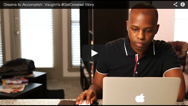 YouTube Embedded Video: Dreams to Accomplish: Vaughn's #GetCovered Story