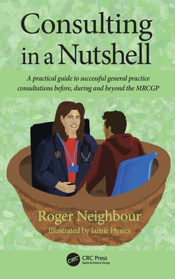 Consulting in a Nutshell: A Practical Guide to Successful General Practice Consultations Before, During and Beyond the Mrcgp EPUB